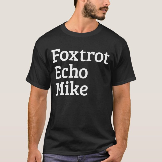 FEM Fotrot Echo Mike FEM friends T Shirt (Framsida)