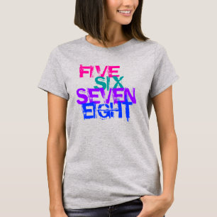 FEM SEX, SJU, ÅTTA - DANS TEE SHIRT