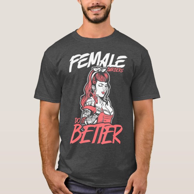 Female Barbers Do It Better Hairdresser Girl T Shirt (Framsida)