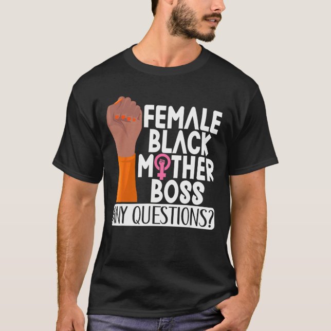 Female Black Mother Boss Any Questions Apparel T Shirt (Framsida)