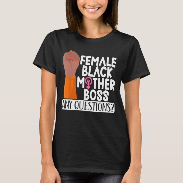 Female Black Mother Boss Any Questions Apparel T Shirt (Framsida)