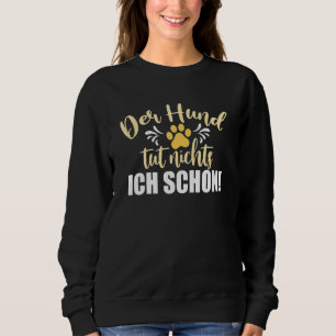 Female Der Hund Tut Nichts Ich Schon Hund Holder T Shirt
