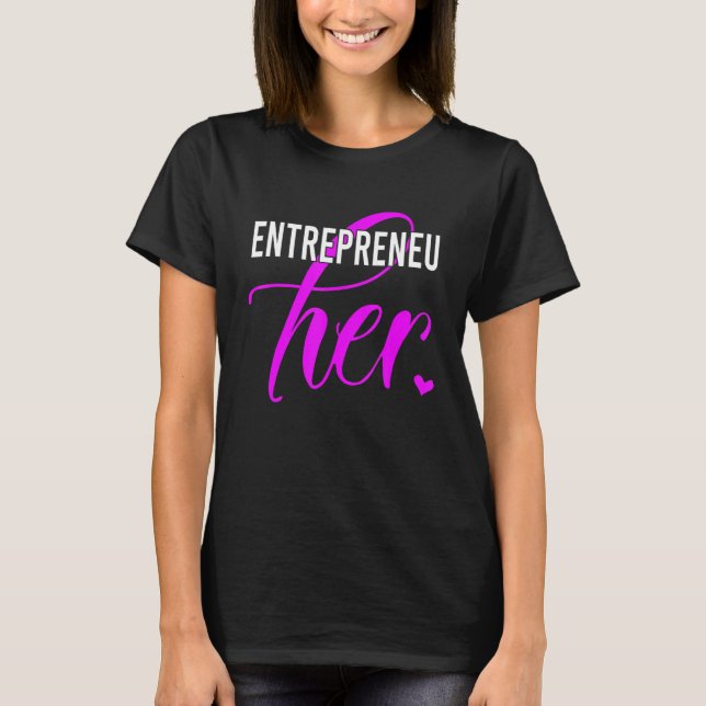 Female Entrepreneur Entrepreneuher Business Women  T Shirt (Framsida)