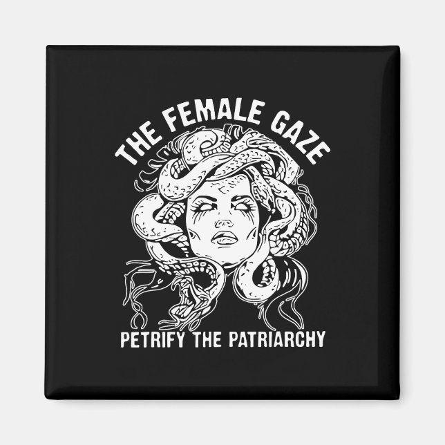 Female Gaze Petrify Patriarchy Magnet (Framsidan)