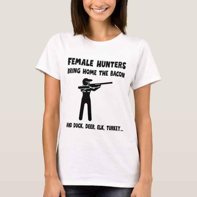 Female Hunters Bring Home the Bacon T Shirt (Framsida)