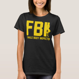 Female kroppsinspektör FBI Funny T Shirt