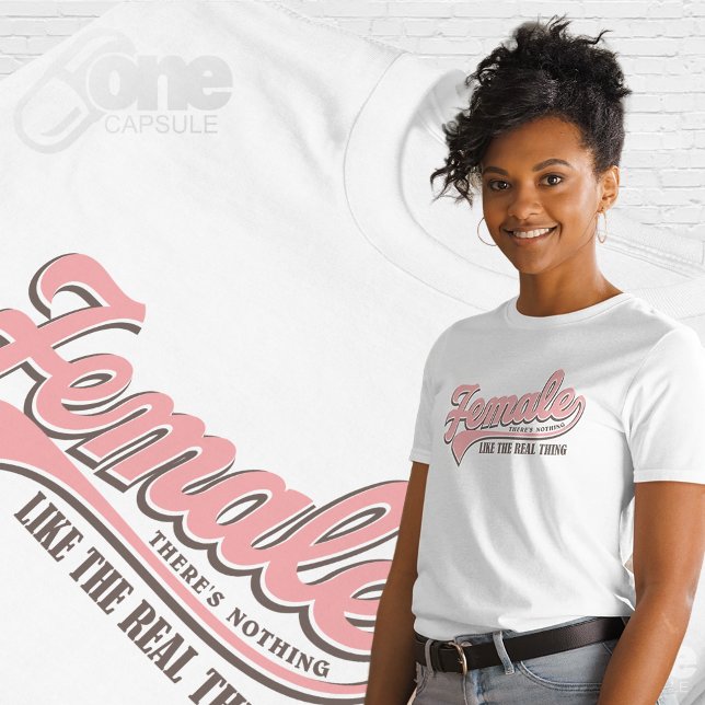 Female There's Nothing Like The Real Thing  T Shirt (Female like the real thing)