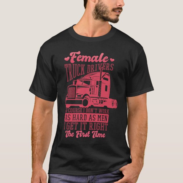 Female Truck Driver Quote for Women Trucker and Dr T Shirt (Framsida)