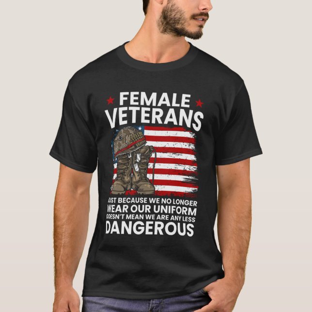 Female Veterans Not Any Less Dangerous Women Veter T Shirt (Framsida)