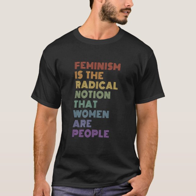 Feminism är den radikala föreställningen att kvinn t shirt (Framsida)