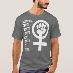 Feminism är den radikala föreställningen att kvinn t shirt