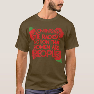 Feminism är den radikala föreställningen att kvinn t shirt