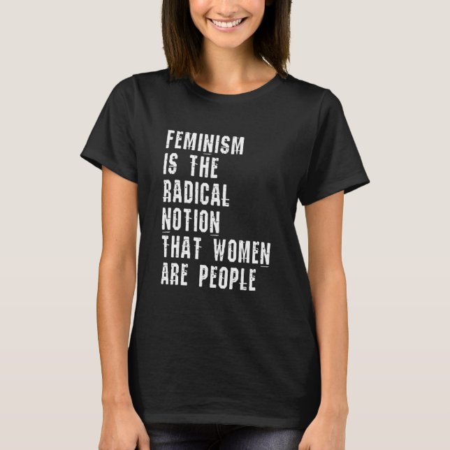 Feminism är den radikala föreställningen att kvinn t shirt (Framsida)