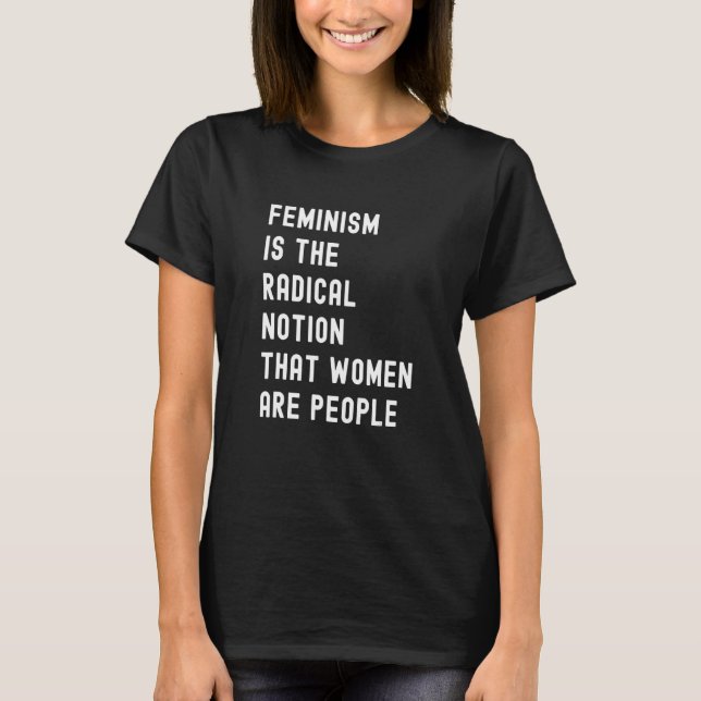 Feminism är den radikala föreställningen att kvinn t shirt (Framsida)