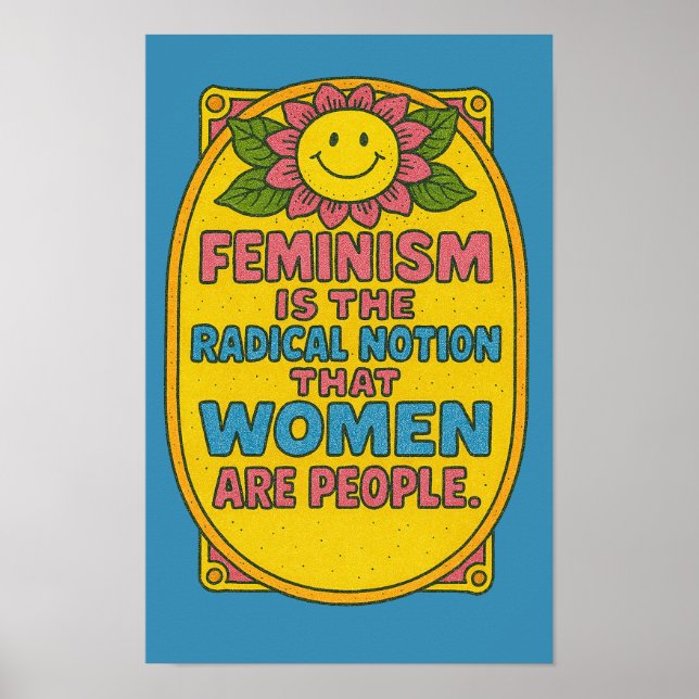 Feminism är den radikala föreställningen som kvinn poster (Framsidan)