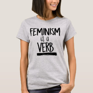 FEMINISM ÄR ETT VERB T SHIRT
