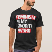 FEMINISM ÄR MIN FAVORITE FRÅN ORD