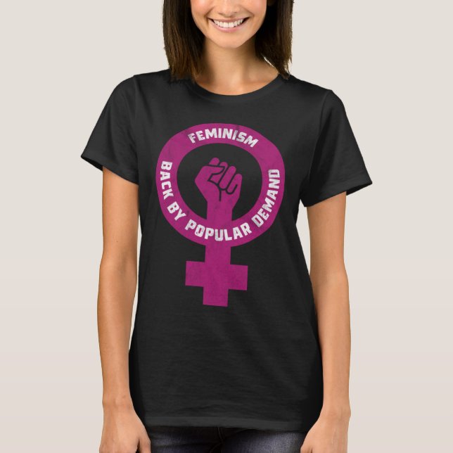 Feminism Back By Popular Demand Funny Feminist T Shirt (Framsida)