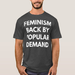 Feminism bakåt av folkefterfrågan Feminist s1074 T Shirt