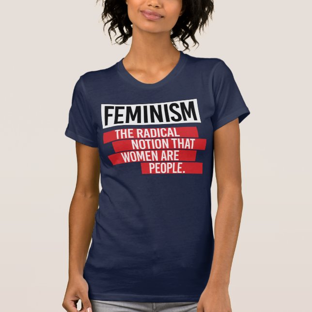 FEMINISM: DEN RADIALA NOTIONEN ATT KVINNOR ÄR MÄNN T SHIRT (Framsida)