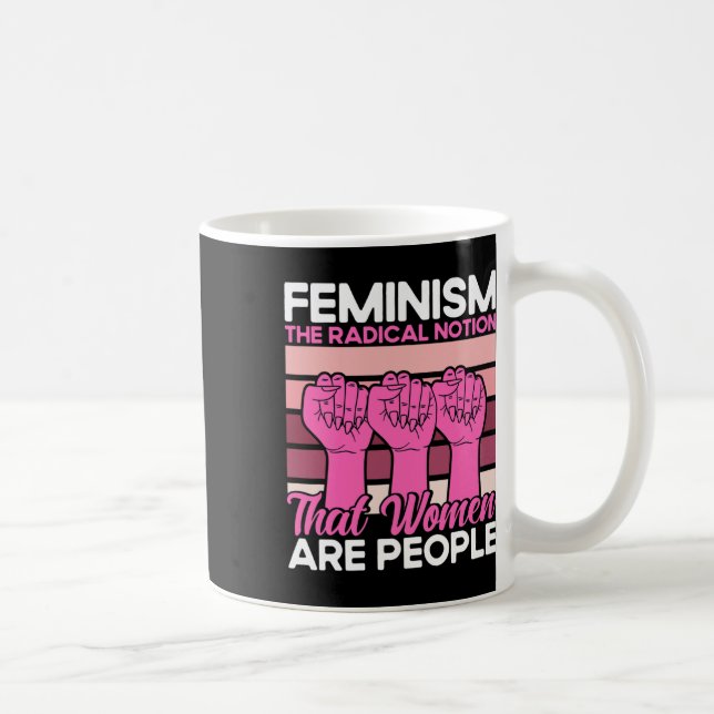 Feminism den radikala föreställningen att kvinnor  kaffemugg (Höger)