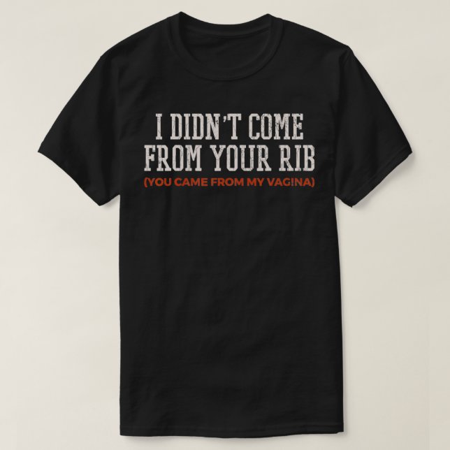 Feminism Gift Quote I Didnt Come From Your Rib Fem T Shirt (Design framsida)