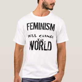 FEMINISM SKA ÄNDRING VÄRLDSUTSLAGSPLATSEN T-SHIRT