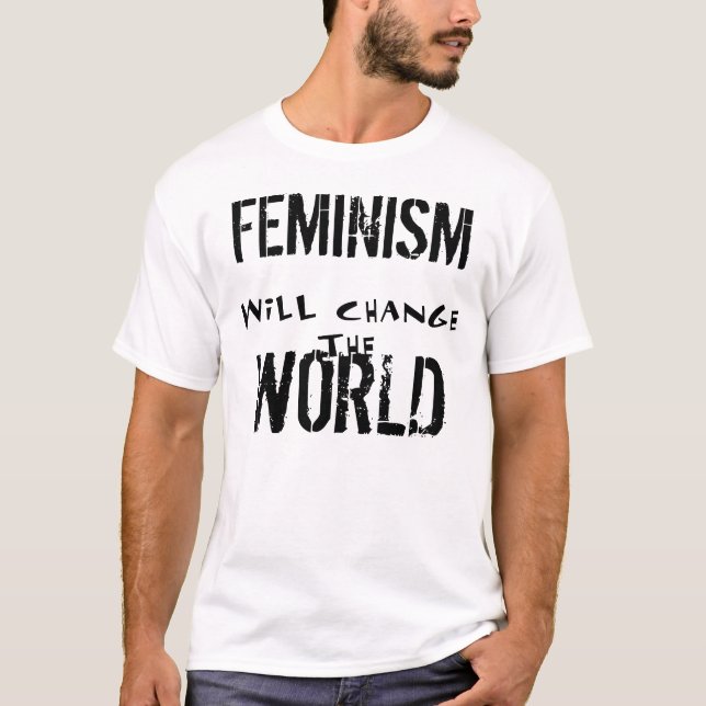 FEMINISM SKA ÄNDRING VÄRLDSUTSLAGSPLATSEN T-SHIRT (Framsida)