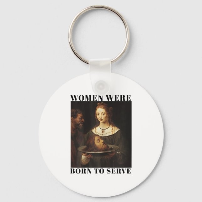 Feminism Women Were Born To Serve Men Christian Mo Nyckelring (Framsida)