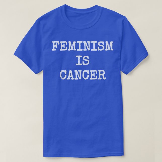 Feminismen är en cancernuftig modern politisk prot t shirt (Design framsida)