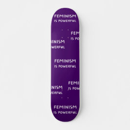 Feminismen är mäktig - skateboard