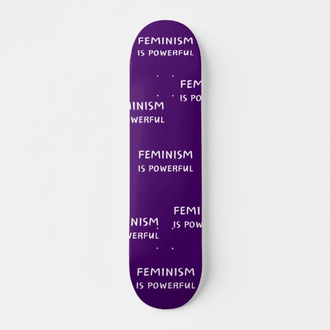 Feminismen är mäktig - skateboard (Framsida)