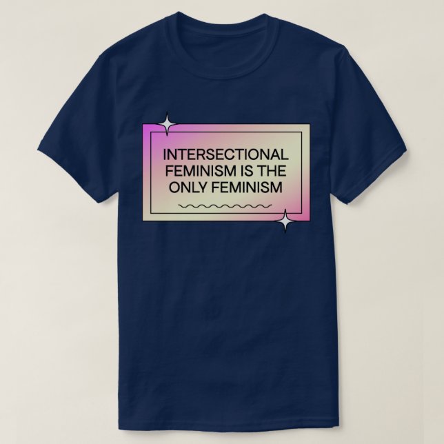 Feminismen i tvärsnitt är den enda feminismen kvin t shirt (Design framsida)