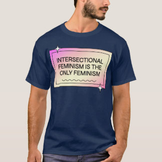 Feminismen i tvärsnitt är den enda feminismen kvin t shirt