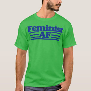 Feminist AF T Shirt