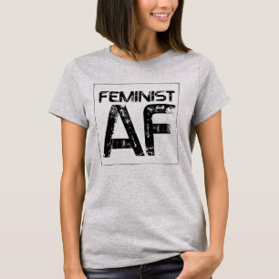 FEMINIST AF T SHIRT