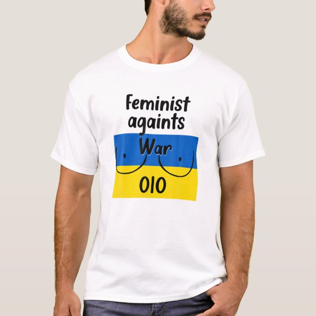 Feminist mot Krig står jag bakom Ukrainas stöd T Shirt (Framsida)
