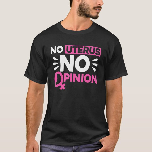 Feminist No Uterus No Opinion 1 T Shirt (Framsida)