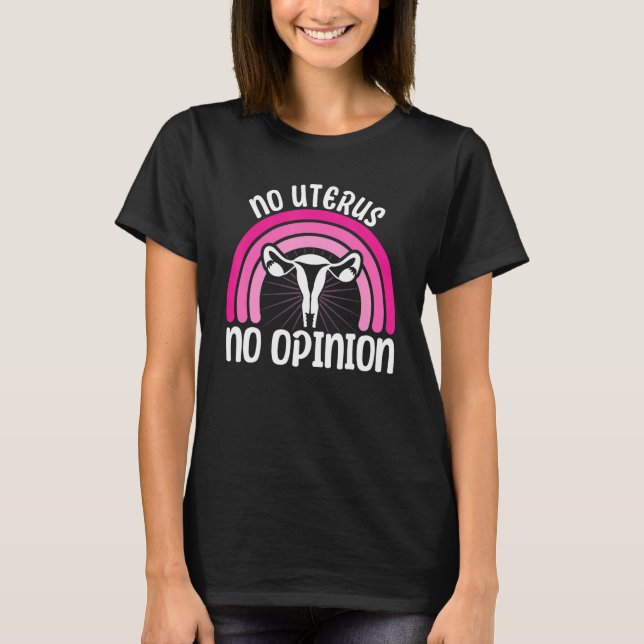 Feminist No Uterus No Opinion 2 T Shirt (Framsida)