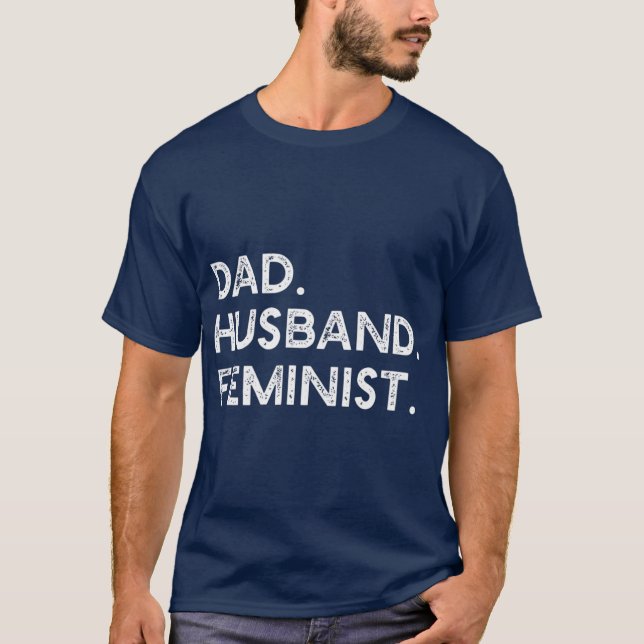 Feminist Pappa Make Pro Feminism Gift för dagen T Shirt (Framsida)