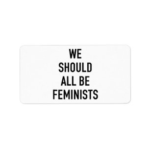Feminist T-Shirt - vi borde alla vara feminister - Adressetikett