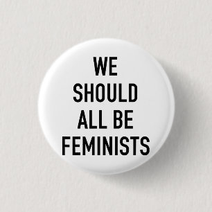 Feminist T-Shirt - vi borde alla vara feminister - Knapp
