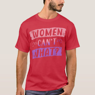 Feminist Womens Rights Female Empowerment Women Ca T Shirt