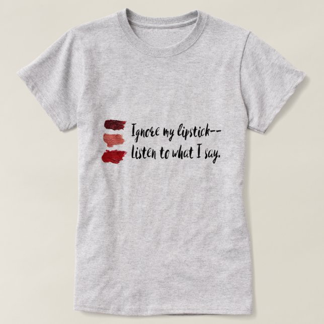 Feministen "ignorera för min läppstift" t shirt (Design framsida)