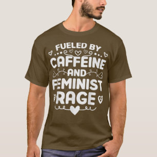 Feminister feminism underblåst av koffein och femi t shirt