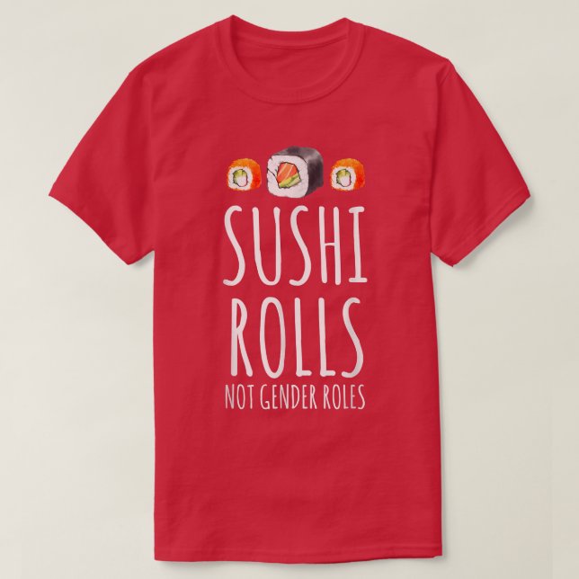 Feministiska sushi-rullar Gender inte roller för f T Shirt (Design framsida)