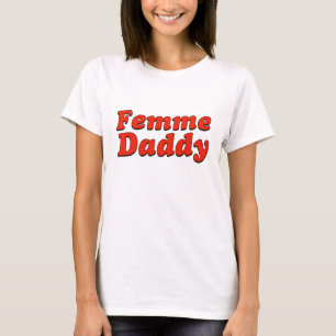 Femme Daddy HBTQ Pride Month T Shirt