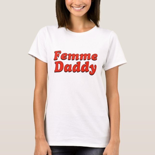 Femme Daddy HBTQ Pride Month T Shirt (Framsida)