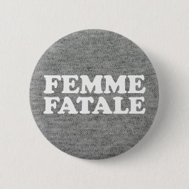 Femme Fatale citationstecken Knapp