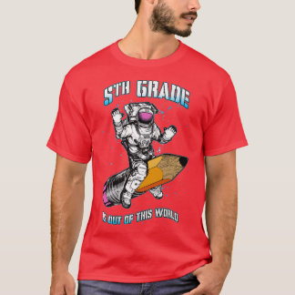 Femte Klass är ur denna världsastronaut tillbaka t Shirt